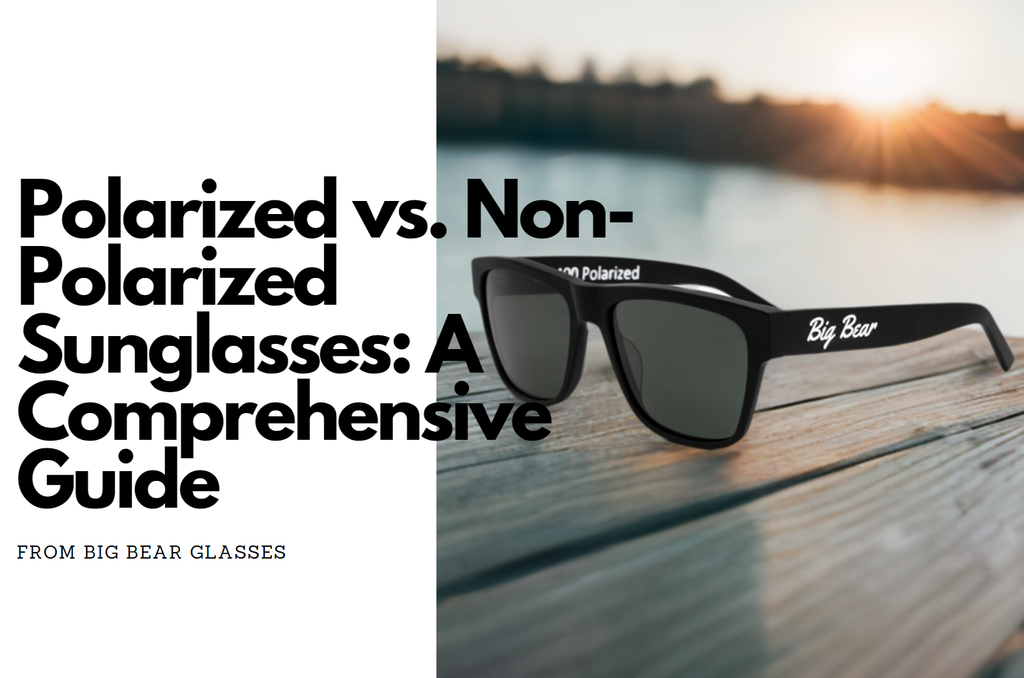Polarized Vs. Non-Polarized Sunglasses
