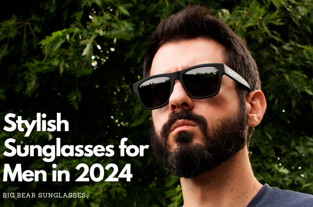 Stylish Sunglasses for Men in 2024 - A Guide – Big Bear Glasses